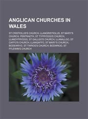 Anglican churches in Wales St Cristiolus's Church, Llangristiolus, St Mary's Church, Pentraeth, St Tyfrydog's Church, Llandyfrydog,1233116185,9781233116188