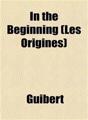 In the Beginning (Les Origines),1152331930,9781152331938