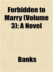 Forbidden to Marry (Volume 3); A Novel,115291605X,9781152916050