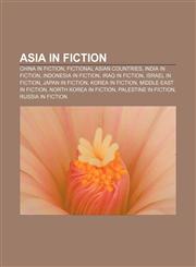 Asia in fiction China in fiction, Fictional Asian countries, India in fiction, Indonesia in fiction, Iraq in fiction, Israel in fiction,1157026966,9781157026969
