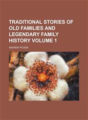 Traditional stories of old families and legendary family history Volume 1,1150951486,9781150951480