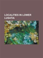 Localities in Lower Lusatia Altdobern, Briesen (Spreewald), Brody, Ary County, Buczyny, Burg (Spreewald), Calau, Cottbus, Crinitz, Doberlug-Kirchh,1230824944,9781230824949