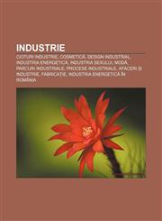 Industrie Cioturi Industrie, Cosmetică, Design industrial, Industria energetică, Industria sexului, Modă, Parcuri industriale,1232192430,9781232192435