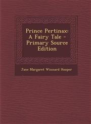 Prince Pertinax A Fairy Tale - Primary Source Edition,1294030329,9781294030324
