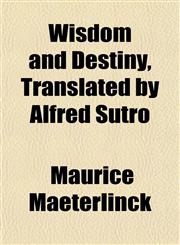 Wisdom and Destiny, Translated by Alfred Sutro,1152122223,9781152122222