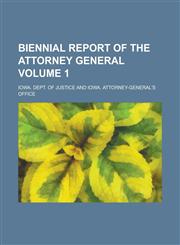 Biennial Report of the Attorney General Volume 1,123689622X,9781236896223