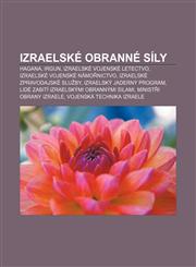 Izraelske Obranne Sily Hagana, Irgun, Izraelske Vojenske Letectvo, Izraelske Vojenske Namo Nictvo, Izraelske Zpravodajske Slu by,1233328492,9781233328499