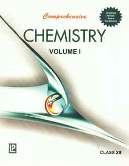 Comprehensive Chemistry XII [For Class XII, Strictly According to the Latest Syllabus Prescribed by Central Board of Secondary Education (CBSE) and State Boards of Chhattisgargh, Haryana, Bihar, Jharkhand,Kerala, Mizoram, Meghalaya, Punjab, Uttarakhand and Other States Following NCERT Curriculum 2 Vols. New Edition,8131808599,9788131808597