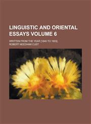 Linguistic and oriental essays; Written from the year [1840 to 1903]. Volume 6,1130497852,9781130497854