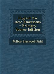 English for New Americans - Primary Source Edition,1295316064,9781295316069