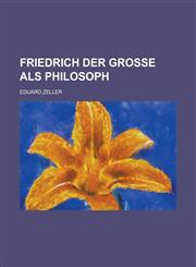 Friedrich Der Grosse ALS Philosoph,1153545381,9781153545389
