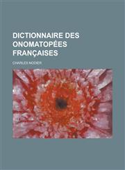 Dictionnaire Des Onomatopees Francaises,1231058854,9781231058855