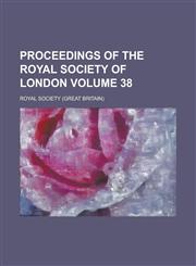 Proceedings of the Royal Society of London Volume 38,1236885589,9781236885586