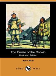 The Cruise of the Corwin (Illustrated Edition) (Dodo Press),1409941809,9781409941804