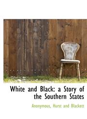 White and Black a Story of the Southern States,114066008X,9781140660088