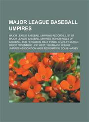Major League Baseball Umpires Major League Baseball Umpiring Records, List of Major League Baseball Umpires, Honor Rolls of Baseball, Bob Ferguson,,115563148X,9781155631486