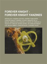 Forever Knight - Forever Knight fanzines Anthology, Fanzine editors, Fanzine Publishers, Forever Knight fanzine covers, Amantes de la Noche, Amantes de la Noche 2, A Taste of Forever, A Touch of Forever, Biting Satire,1234673096,9781234673093