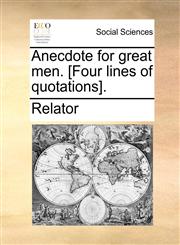 Anecdote for great men. [Four lines of quotations].,1170854206,9781170854204