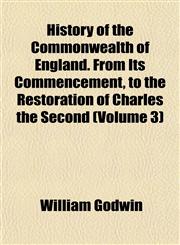 History of the Commonwealth of England. From Its Commencement, to the Restoration of Charles the Second (Volume 3),1152298054,9781152298057