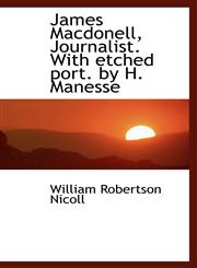 James Macdonell, Journalist. with Etched Port. by H. Manesse,1116824868,9781116824865