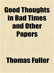 Good Thoughts in Bad Times and Other Papers,1152268538,9781152268531