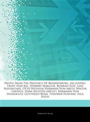 Articles On People From The Province Of Brandenburg, including Ernst Haeckel, Herbert Marcuse, Konrad Zuse, Leni Riefenstahl, Otto Wilhelm Hermann Von Abich, Walter Gropius, Hans Richter (artist), Hermann Von Helmholtz, Gottfried Benn,1242795693,9781242795695