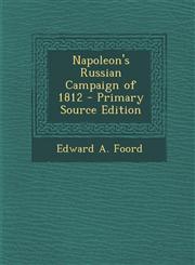 Napoleon's Russian Campaign of 1812,1289577897,9781289577896
