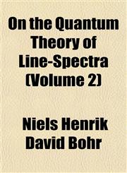 On the Quantum Theory of Line-Spectra (Volume 2),1152680269,9781152680265
