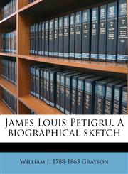 James Louis Petigru. A biographical sketch,1175212180,9781175212184