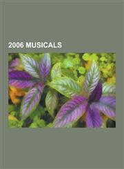 2006 Musicals Spring Awakening, Title of Show, the Drowsy Chaperone, Curtains, Priscilla Queen of the Desert, Bad Girls: The Musical,1230646795,9781230646794