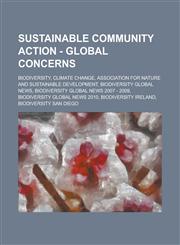 Sustainable Community Action - Global concerns Biodiversity, Climate change, Association for Nature and Sustainable Development, Biodiversity global news, Biodiversity global news 2007 - 2009, Biodiversity global news 2010,1234803569,9781234803568