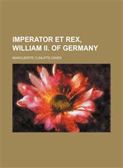 Imperator et Rex, William Ii. of Germany,1150351403,9781150351402