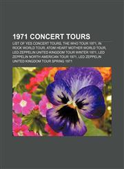 1971 concert tours List of Yes concert tours, The Who Tour 1971, In Rock World Tour, Atom Heart Mother World Tour,1157353819,9781157353812
