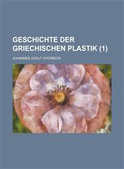 Geschichte Der Griechischen Plastik (1),115349440X,9781153494403