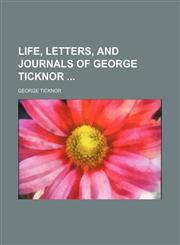 Life, Letters, and Journals of George Ticknor (Volume 1),1151089168,9781151089168