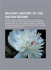 Military history of the Ancien Régime Fronde, French Royal Army, Siege of La Rochelle, Nicolay, Franco-Spanish War, Huguenot rebellions,1156132029,9781156132029