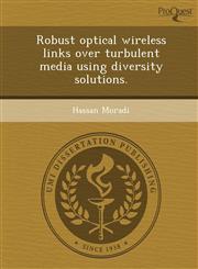 Robust optical wireless links over turbulent media using diversity solutions.,1249048915,9781249048916