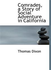 Comrades, a Story of Social Adventure in California,1117502341,9781117502342