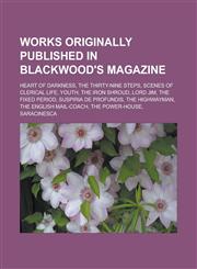 Works originally published in Blackwood's Magazine Heart of Darkness, The Thirty-Nine Steps, Scenes of Clerical Life, Youth, The Iron Shroud,1233166921,9781233166923
