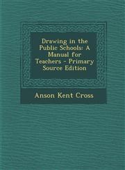 Drawing in the Public Schools A Manual for Teachers - Primary Source Edition,1295257157,9781295257157