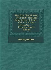 First World War, 1914-1918 Personal Experiences of Lieut.-Col. C. a Court Repington ...,1289974098,9781289974091