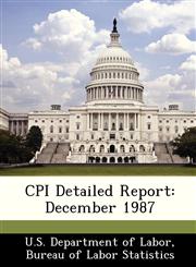 CPI Detailed Report December 1987,1288386834,9781288386833