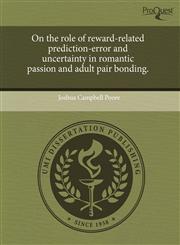 On the role of reward-related prediction-error and uncertainty in romantic passion and adult pair bonding.,1243710586,9781243710581