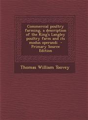 Commercial Poultry Farming, a Description of the King's Langley Poultry Farm and Its Modus Operandi - Primary Source Edition,1293710075,9781293710074