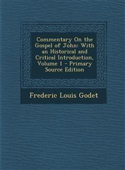 Commentary On the Gospel of John With an Historical and Critical Introduction, Volume 1 - Primary Source Edition,1295610647,9781295610648