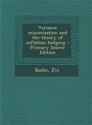 Variance minimization and the theory of inflation hedging - Primary Source Edition,1294062891,9781294062899