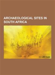 Archaeological Sites in South Africa Blaauboschkraal Stone Ruins, Blombos Cave, Border Cave, Cango Caves, Canteen Kopje, Coopers Cave, Diepkloof Rock,1230476806,9781230476803