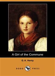 A Girl of the Commune (Dodo Press),1406569720,9781406569728