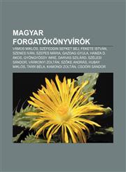 Magyar Forgatokonyvirok Vamos Miklos, Szefeddin Sefket Bej, Fekete Istvan, Szenes Ivan, Szepes Maria, Gazdag Gyula, Hamza D. Akos,1233349570,9781233349579