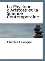 La Physique d'Aristote et la Science Contemporaine,1113341157,9781113341150